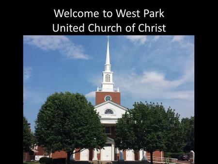 Welcome to West Park United Church of Christ.
