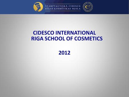 CIDESCO INTERNATIONAL RIGA SCHOOL OF COSMETICS 2012.
