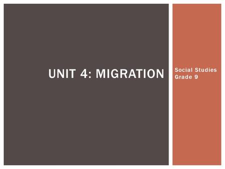 Social Studies Grade 9 UNIT 4: MIGRATION.  Immigration reached a peak in the years before the First World War (Up to 1914).  First Nations were relocated.