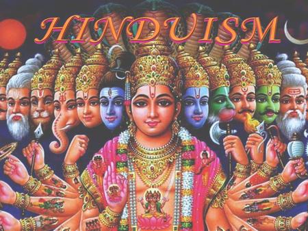 Hinduism is the faith of about 80 percent of India’s 1.2 billion people. It is unique among major world religions as it has no founder, not even in legend.