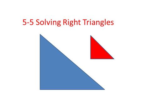 5-5 Solving Right Triangles. Find Sin Ѳ = 0 Find Cos Ѳ =.7.