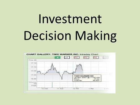 Investment Decision Making. Investment In the past personal stock brokers were a persons main source of information on when to buy and sell stock. With.