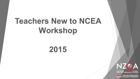 Teachers New to NCEA Workshop 2015. New Zealand education system receives international praise In 2011, the Organisation for Economic Co-operation and.