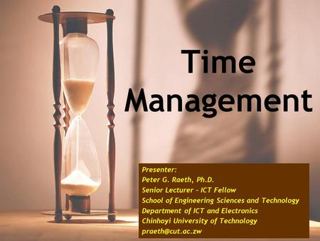 Time Management Presenter: Peter G. Raeth, Ph.D.