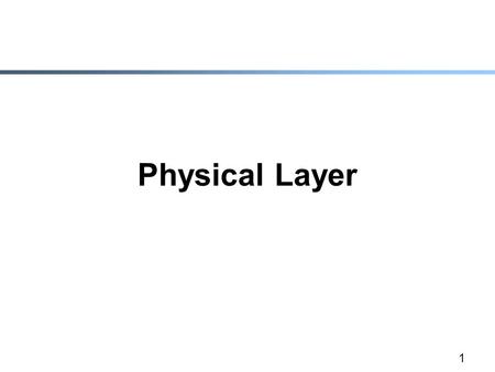 1 Physical Layer. 2 Analog vs. Digital  Analog: continuous values over time  Digital: discrete values with sharp change over time.