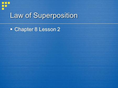 Law of Superposition Chapter 8 Lesson 2.