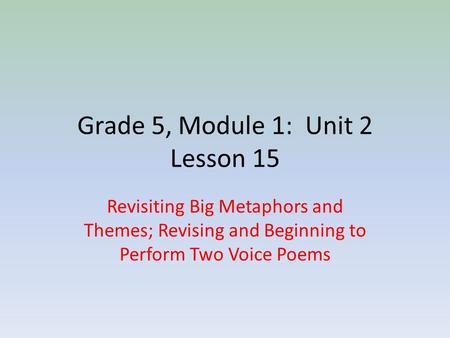 Grade 5, Module 1: Unit 2 Lesson 15