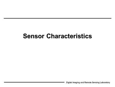 Digital Imaging and Remote Sensing Laboratory Sensor Characteristics.