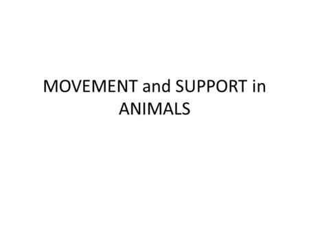 MOVEMENT and SUPPORT in ANIMALS