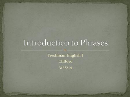 Freshman English I Clifford 3/25/14. Purpose: To analyze sentences and see how the words are working both dependently and independently Learn ACT test.