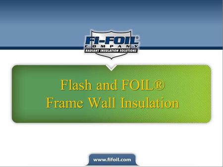 Flash and FOIL® Frame Wall Insulation. Module 1 Masonry Wall Insulation Hybrid Spray Foam and Reflective Insulation System – Fi-Foil® Company Introduces…