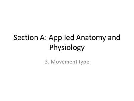 Section A: Applied Anatomy and Physiology