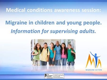 Medical conditions awareness session: Migraine in children and young people. Information for supervising adults.