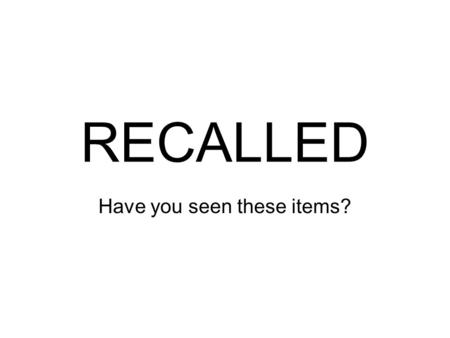 RECALLED Have you seen these items?. RECALLED 8/2/07 Fisher-Price Recalls Licensed Character Toys Due To Lead Poisoning Hazard Sold at: Retail stores.