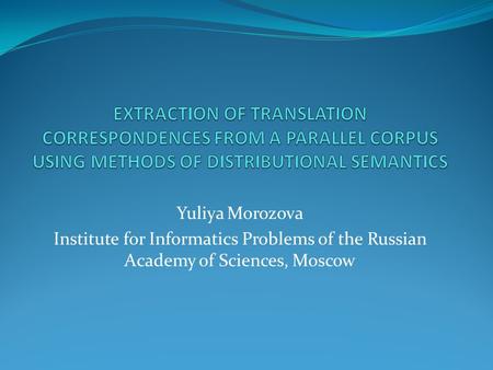 Yuliya Morozova Institute for Informatics Problems of the Russian Academy of Sciences, Moscow.