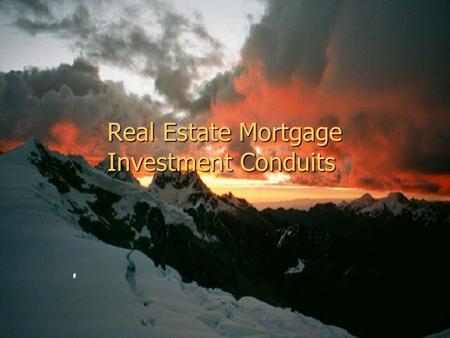 Real Estate Mortgage Investment Conduits. 2 Brief History of REMICs Created by Congress in 1986 (Tax Reform Act – “TRA”) and administered by the IRS,