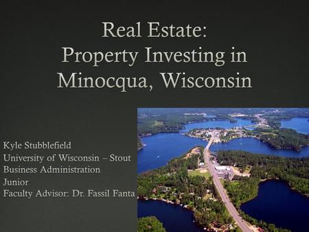 Research Questions:Research Questions:  What motivates a person to purchase an investment property in Minocqua, WI?  Why would they choose to invest.