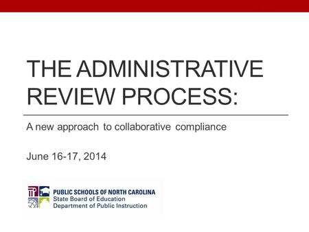 THE ADMINISTRATIVE REVIEW PROCESS: A new approach to collaborative compliance June 16-17, 2014 1.