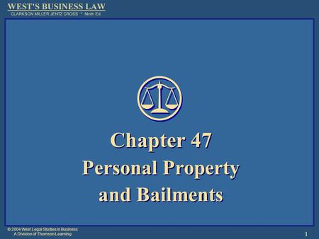 © 2004 West Legal Studies in Business A Division of Thomson Learning 1 Chapter 47 Personal Property and Bailments Chapter 47 Personal Property and Bailments.
