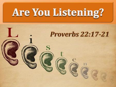 God has spoken to us – Are you listening? Heb. 1:1-2 Our attention, effort, respect and desire to understand, Eccl. 5:1; Matt. 13:9, 13-18 (Samuel, 1.
