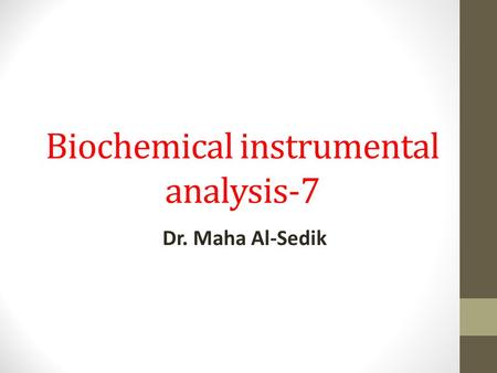 Biochemical instrumental analysis-7 Dr. Maha Al-Sedik.