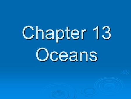 Chapter 13 Oceans.