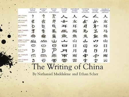 The Writing of China By Nathaniel Maddalene and Ethan Scher.