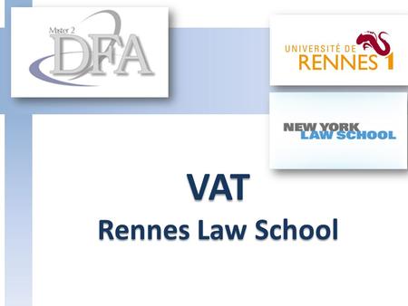 VAT Rennes Law School.  Features :  A general tax based on consumption,  An indirect tax,  A real and proportional tax.  Levied at each stage in.