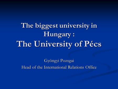 The biggest university in Hungary : The University of Pécs
