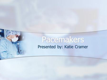 Pacemakers Presented by: Katie Cramer. Outline Electrical System of Heart Electrical System of Heart Indications for a Pacemaker Indications for a Pacemaker.