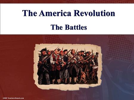 The America Revolution The Battles The America Revolution The Battles.