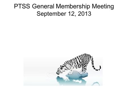 PTSS General Membership Meeting September 12, 2013.