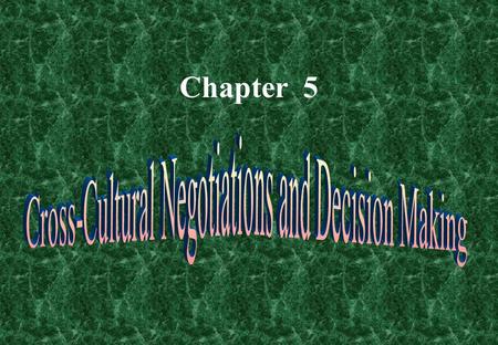 Chapter 5. Negotiation F Negotiation is the process in which at least two partners with different needs and viewpoints try to reach an agreement on matters.