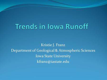 Kristie J. Franz Department of Geological & Atmospheric Sciences Iowa State University