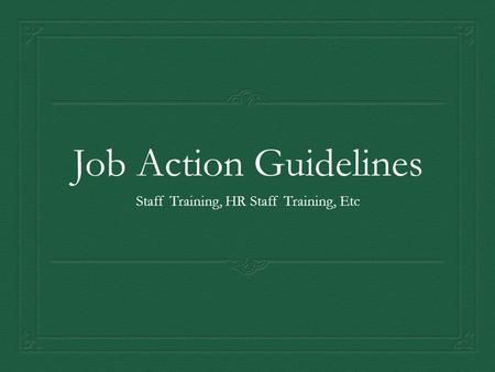 Job Action Guidelines Staff Training, HR Staff Training, Etc.