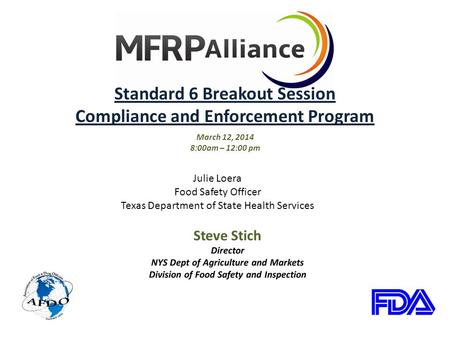 Steve Stich Director Safety and Inspection Standard 6 Breakout Session Compliance and Enforcement Program March 12, 2014 8:00am – 12:00 pm Julie Loera.