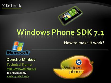 How to make it work? Doncho Minkov Telerik Academy academy.telerik.com Technical Trainer