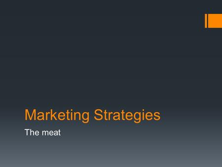 Marketing Strategies The meat. The 5 P’s  Promotion (90% of the plan)  Product  Price  Place  People.