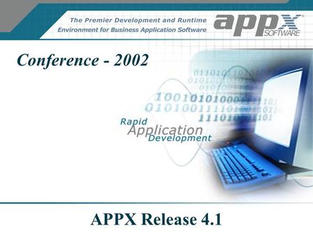 APPX Release 4.1 Conference - 2002. APPX Release 4.1 APPX 4.1 is the single, most significant release in the history of the product!
