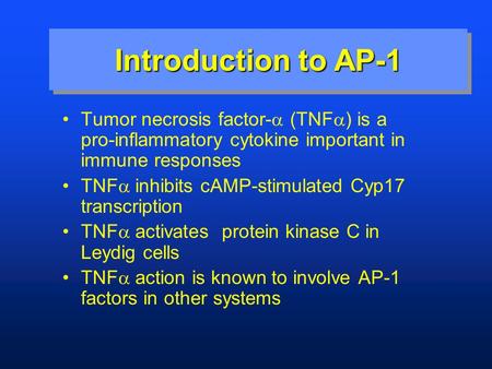 Introduction Tumor necrosis factor-  (TNF  ) is a pro-inflammatory cytokine important in immune responses TNF  inhibits cAMP-stimulated Cyp17 transcription.