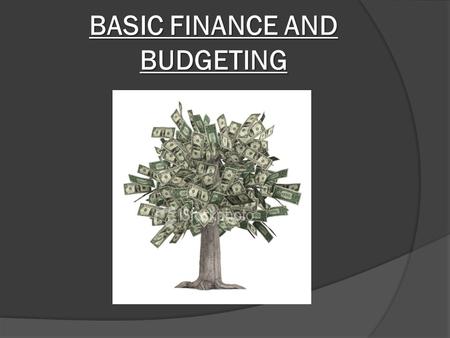 BASIC FINANCE AND BUDGETING. Taking Control of Your Finances  Monitoring your personal finances and budgeting can help you: Get organized Gain control.