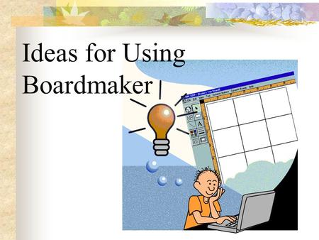 Ideas for Using Boardmaker