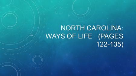 NORTH CAROLINA: WAYS OF LIFE (PAGES 122-135). BACKGROUND INFO (QUICK FACTS FOR THOUGHT) In the 1700s, thousands of new immigrants moved to NC People from.
