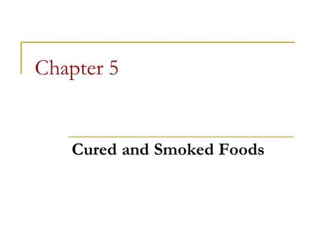 Chapter 5 Cured and Smoked Foods.