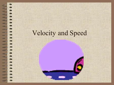 Velocity and Speed.