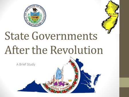 State Governments After the Revolution A Brief Study.