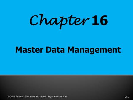 Chapter 16 16-1 © 2012 Pearson Education, Inc. Publishing as Prentice Hall.