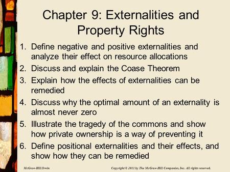 McGraw-Hill/Irwin Copyright © 2011 by The McGraw-Hill Companies, Inc. All rights reserved. Chapter 9: Externalities and Property Rights 1.Define negative.
