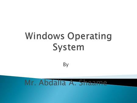 By Mr. Abdalla A. Shaame.  An operating system is a software component that acts as the core of a computer system.  It performs various functions and.