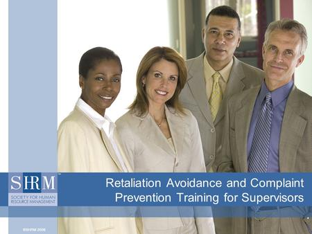 Retaliation Avoidance and Complaint Prevention Training for Supervisors •